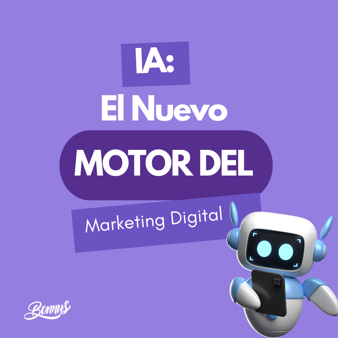 IA: El Nuevo Motor del Marketing Digital Bonnus