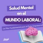 Salud Mental en el Mundo Laboral: Un Pilar Fundamental para el Éxito Empresarial