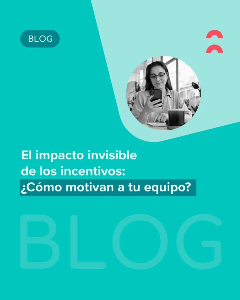 El impacto invisible de los incentivos: ¿Cómo motivan a tu equipo?