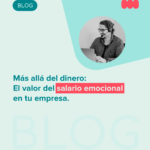 Más allá del dinero: El valor del salario emocional en tu empresa