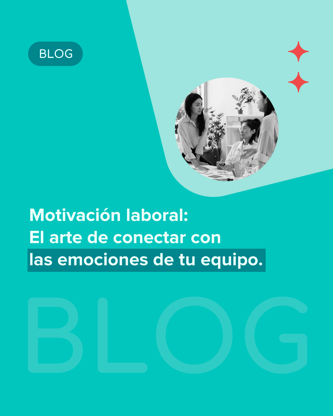 Motivación laboral: El arte de conectar con las emociones de tu equipo