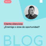 Cliente silencioso ¿Enemigo o área de oportunidad?