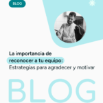 La Importancia de Reconocer a tu Equipo: Estrategias para Agradecer y Motivar