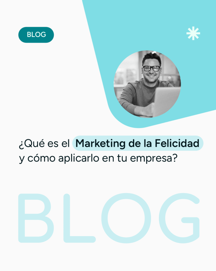 ¿Qué es el Marketing de la Felicidad y Cómo Aplicarlo en tu Empresa?