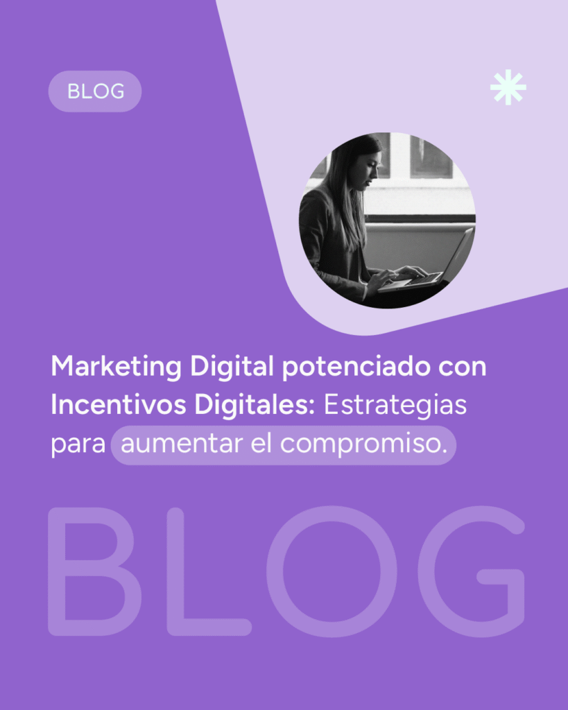 Marketing Digital Potenciado con Incentivos Digitales: Estrategias para Aumentar el CompromisoBlog