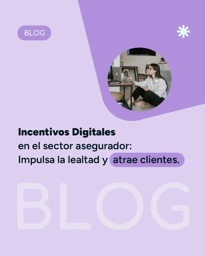Incentivos Digitales en el Sector Asegurador: Impulsa la Lealtad y Atrae Clientes