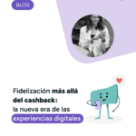 Fidelización más allá del cashback